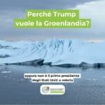 Perché Trump vuole la Groenlandia? Perché Trump vuole la Groenlandia?