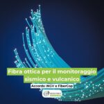 Fibra ottica per il monitoraggio sismico e vulcanico INGV e FiberCop siglano l’accordo per il monitoraggio sismico e vulcanico con la fibra ottica. Al via la sperimentazione per potenziare le attività di sorveglianza sul territorio nazionale.