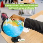 I geografi non verranno sostituiti dall’intelligenza artificiale Nel 2026 l’AI potenzia la geografia: più dati, più impatto, più opportunità. Scopri perché non è una professione a rischio.