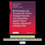Nuovo volume Springer su patrimonio culturale e cambiamenti climatici Volume Springer sulla protezione dei beni culturali dai cambiamenti climatici: metodologie, tecnologie e strategie per la conservazione.