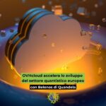 Quantum computing: OVHcloud accelera lo sviluppo con Belenos Quantum computing: OVHcloud accelera lo sviluppo del settore quantistico europeo con Belenos di Quandela.