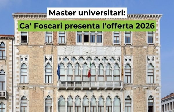 Master universitari: Ca’ Foscari presenta l’offerta 2026 Ca’ Foscari Challenge School presenta 29 master universitari tra innovazione, sostenibilità, cultura e management.