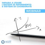 Sistemi di riferimento e sistemi di coordinate: webinar AGIT Sistemi di riferimento e sistemi di coordinate: il corso AGIT